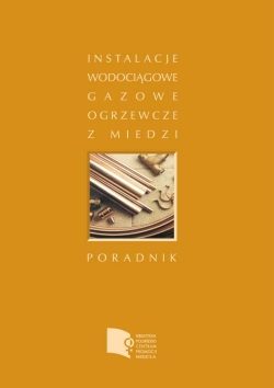 Poradnik wykonywania instalacji wodociągowych, ogrzewczych i gazowych z rur miedzianych